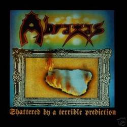 Abraxas (GER) : Shattered by a Terrible Prediction